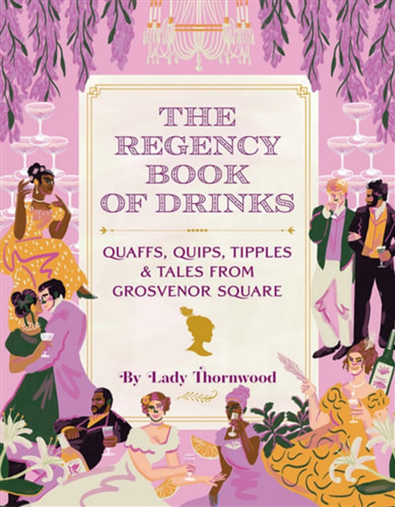 The Regency Book of Drinks: Quaffs, Quips, Tipples, and Tales from Grosvenor Square/Product Detail/Recipes, Food & Drink
