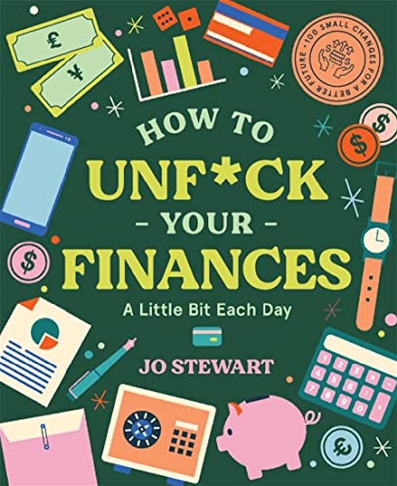 How to Unf*ck Your Finances a Little Bit Each Day: 100 Small Changes for a Better Future/Product Detail/Accounting & Finance
