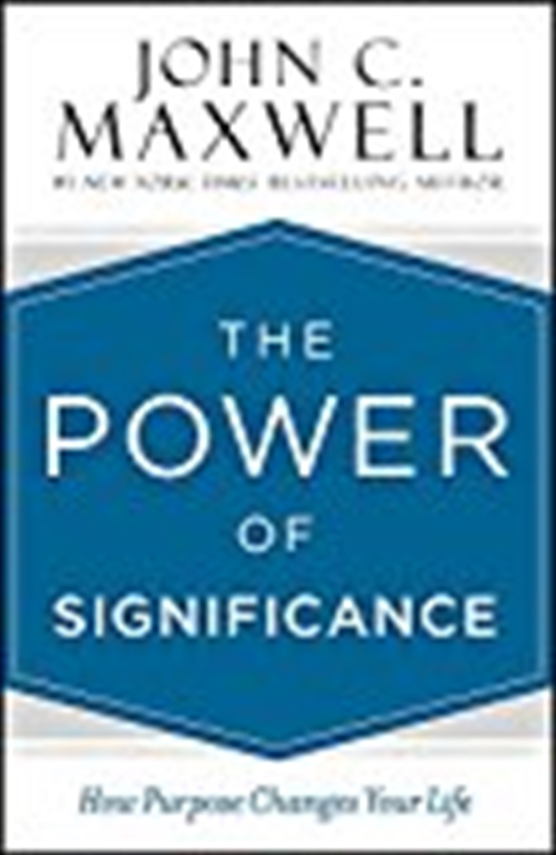 The Power of Significance: How Purpose Changes Your Life | Hardback Book