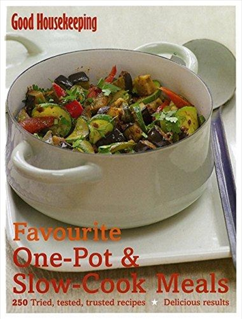 Good Housekeeping Favourite One-Pot & Slow-Cook Meals: 250 tried, tested, trusted recipes; Delicious | Hardback Book