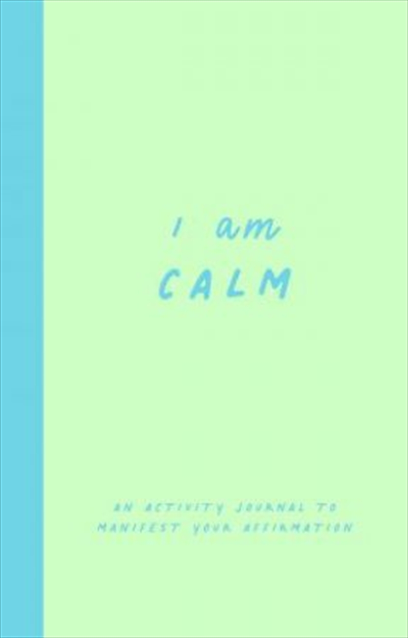 I Am Calm: An Activity Journal To Manifest Your Affirmation/Product Detail/Self Help & Personal Development