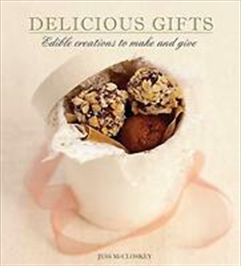 Delicious Gifts: Edible Creations To Make And Give/Product Detail/Recipes, Food & Drink