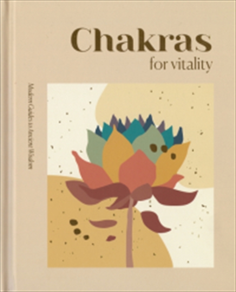 Chakras For Vitality - Modern Guides To Ancient Wisdom | Hardback Book