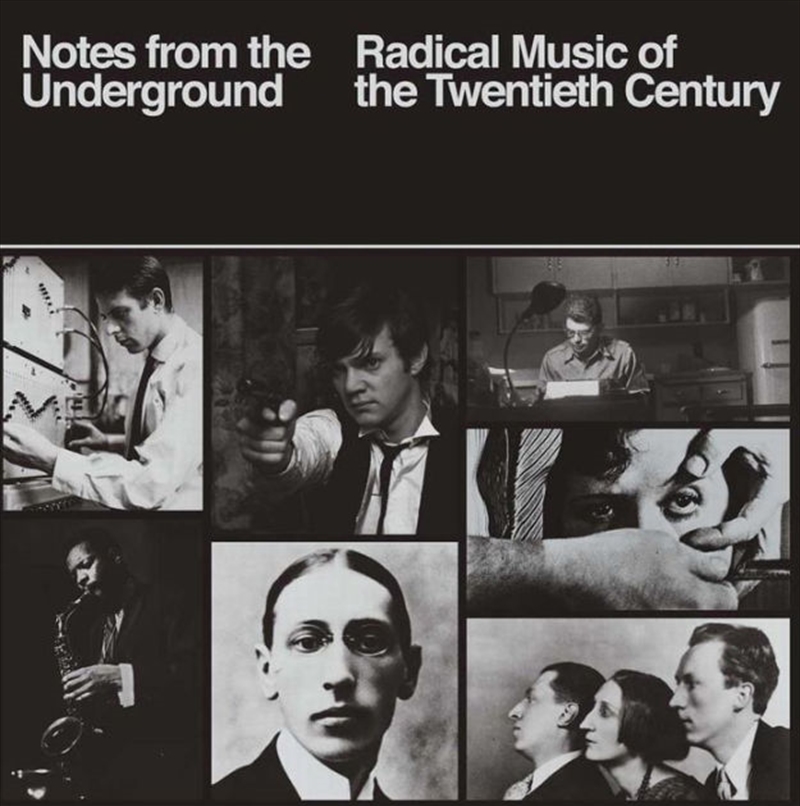 Notes From The Underground - Radical Music Of The 20th Century/Product Detail/Specialist