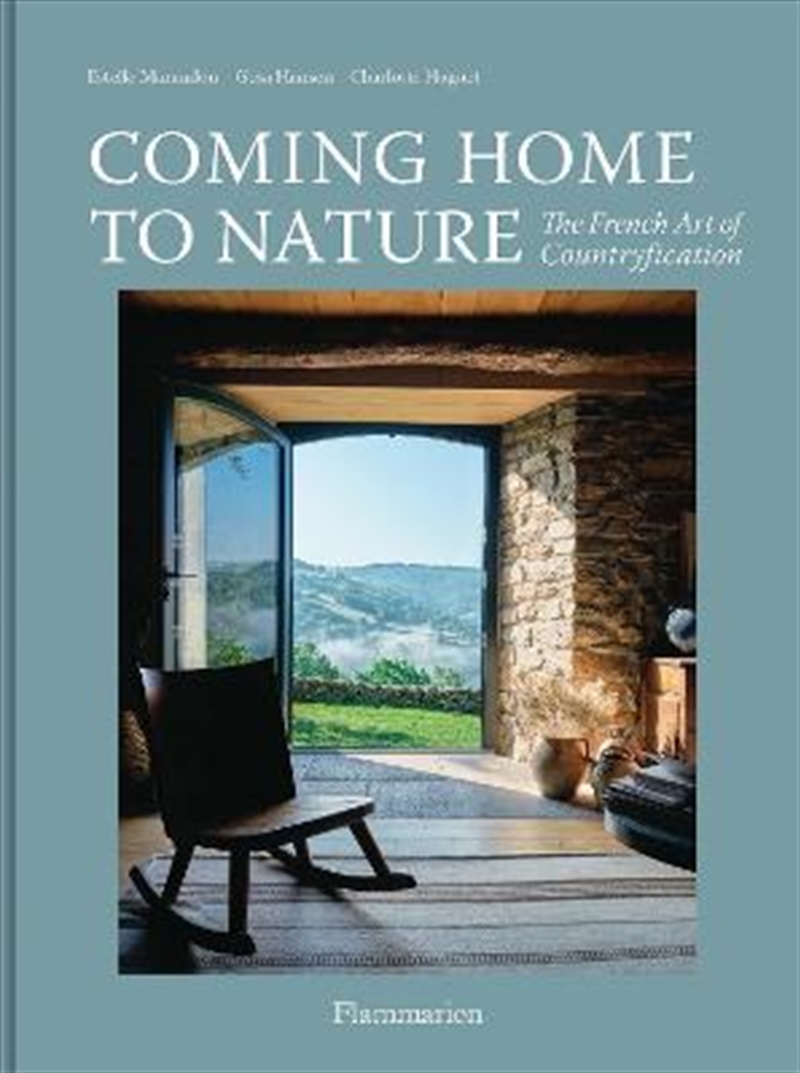 Coming Home to Nature : The French Art of Countryfication/Product Detail/House & Home