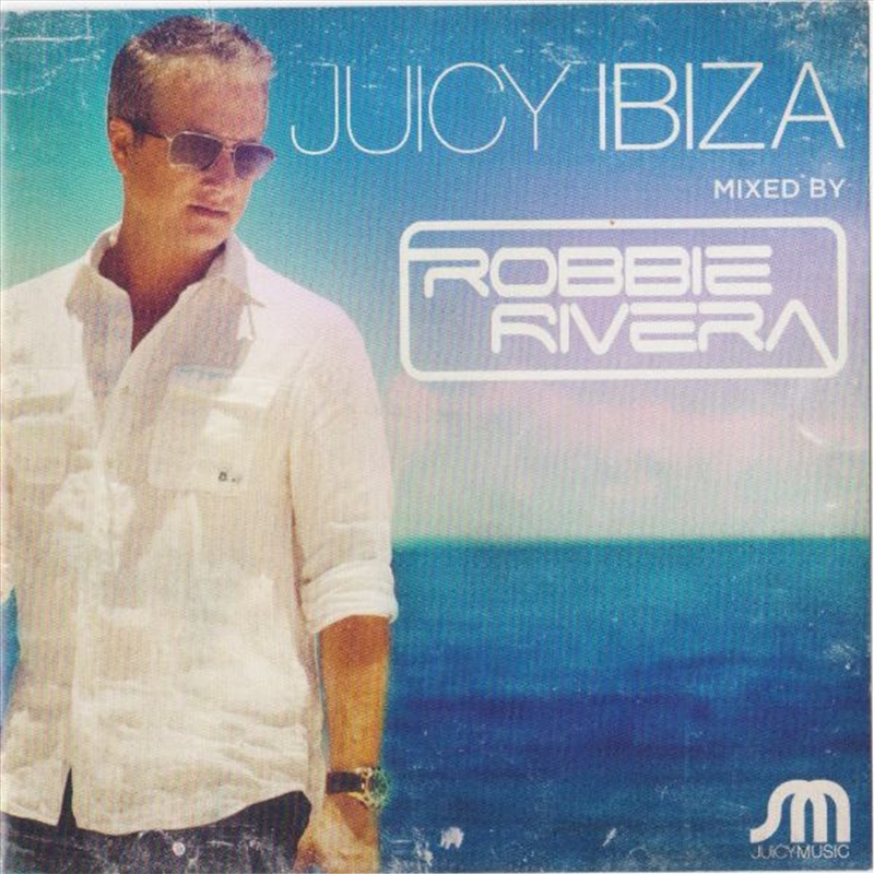 Juicy Ibiza Mixed By Robbie Rivera/Product Detail/Dance