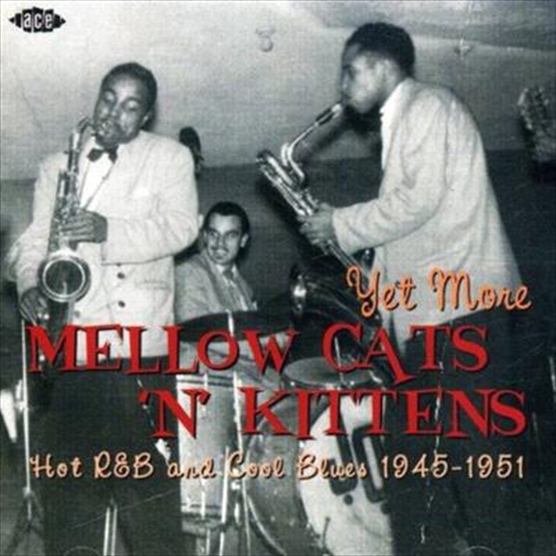 Yet More Mellow Cats 'n' Kittens- Hot R&B And Cool Blues 1945-1951/Product Detail/Compilation