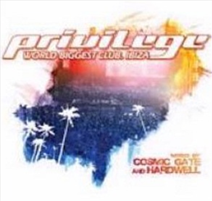 Privelege Ibiza: 2cd - COSMIC GATE & HARDWELL/Product Detail/Dance