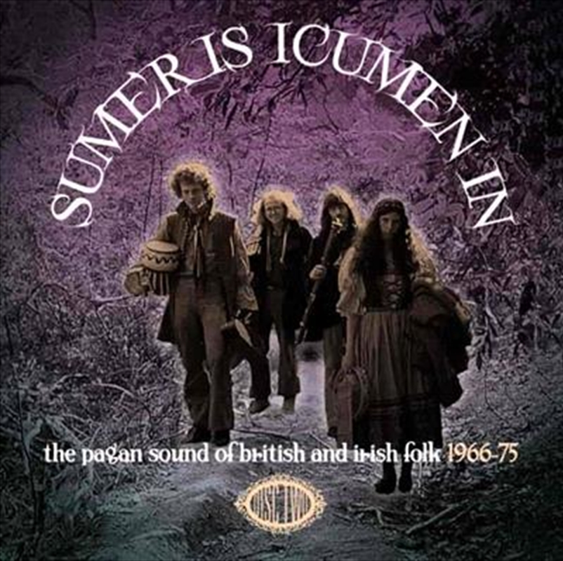 Sumer Is Icumen In - The Pagan Sound Of British & Irish Folk 1966-1975/Product Detail/Pop