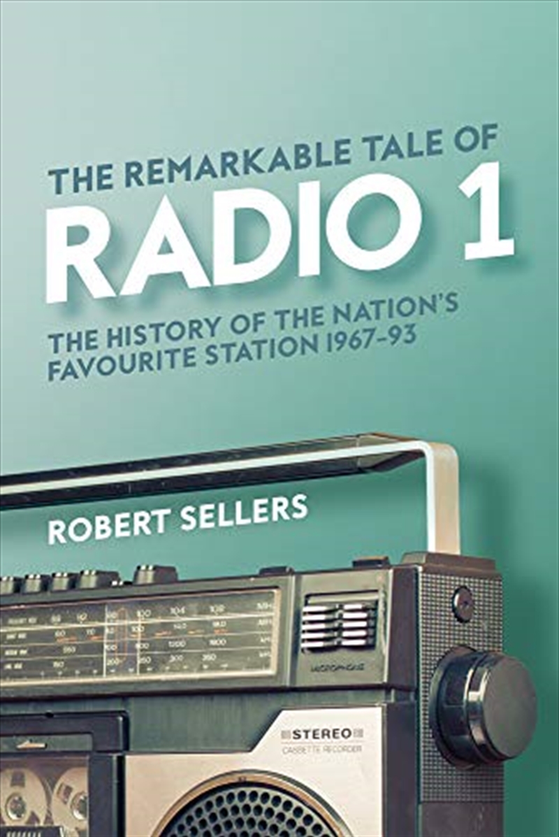 The Remarkable Tale Of Radio 1: The History Of The Nation’S Favourite Station, 1967–95/Product Detail/Arts & Entertainment