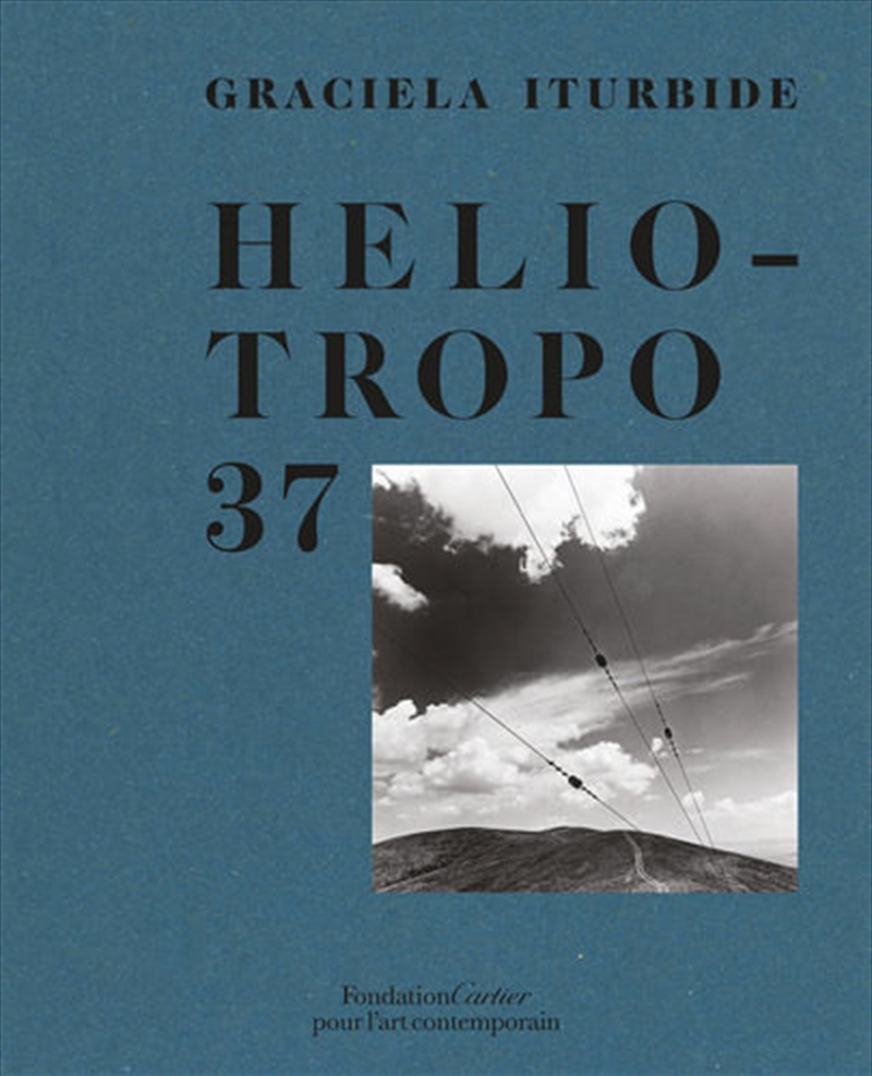 Graciela Iturbide Heliotrop 37 | Hardback Book