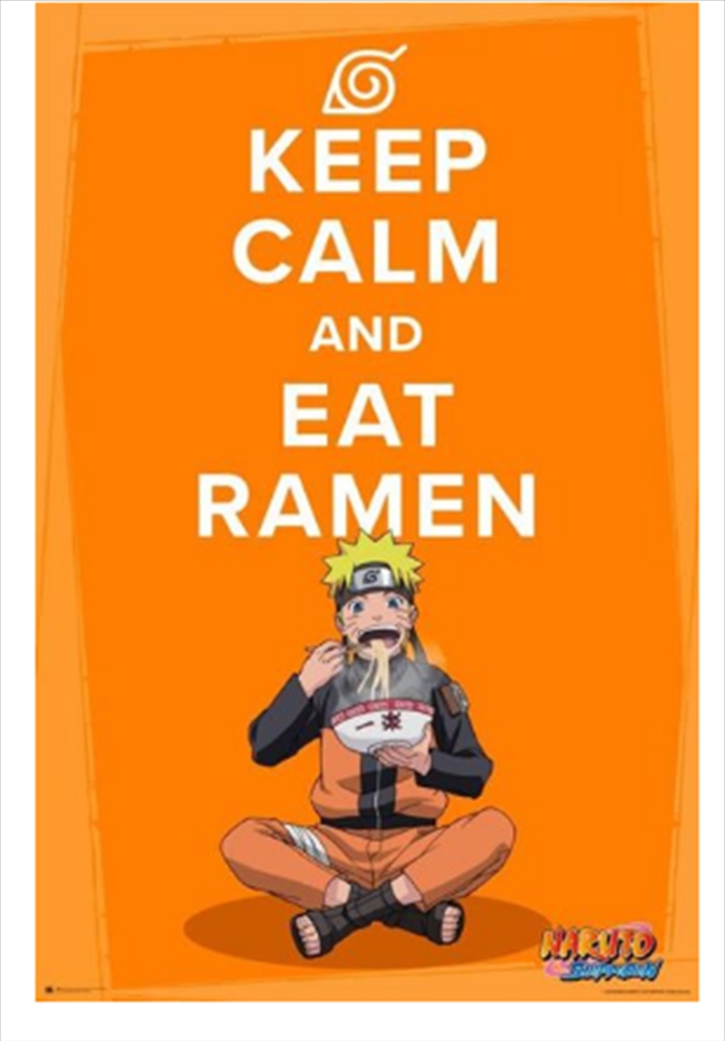 Naruto Shippuden - Keep Calm And Eat Ramen/Product Detail/Posters & Prints