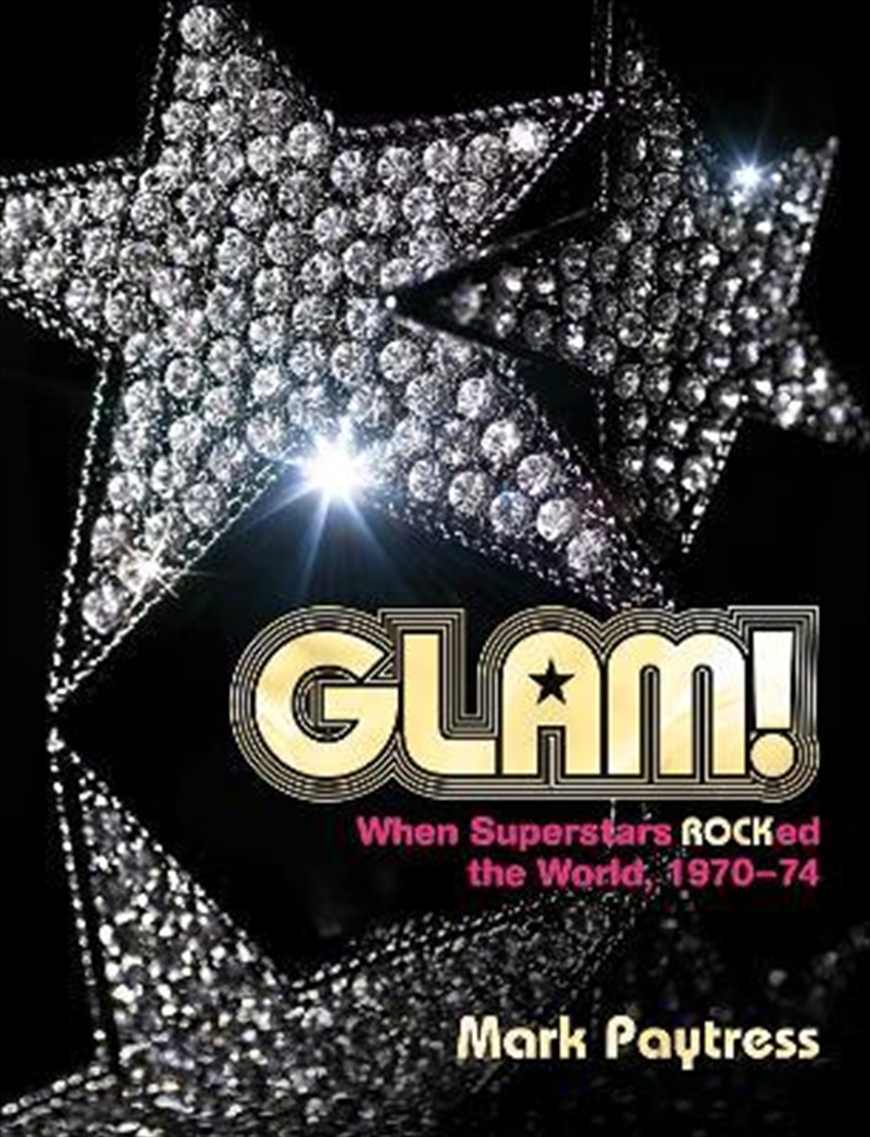 Glam! : When Superstars Rocked the World, 1970-74/Product Detail/Arts & Entertainment
