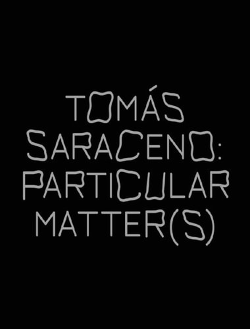 Tomas Saraceno: Particular Matter(s)/Product Detail/Reading