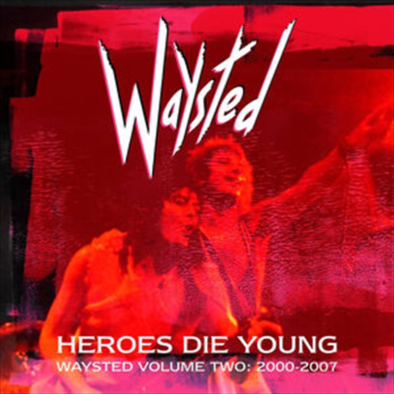 Heroes Die Young: Waysted Volume Two (2000-2007)/Product Detail/Hard Rock