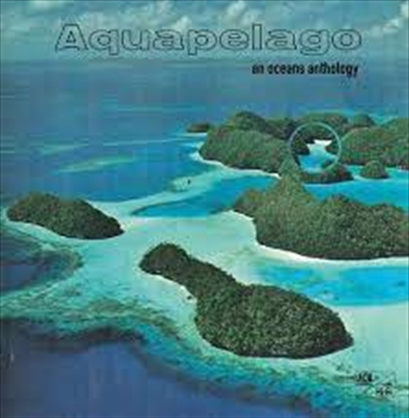Aquapelago - An Oceans Antholog/Product Detail/Specialist