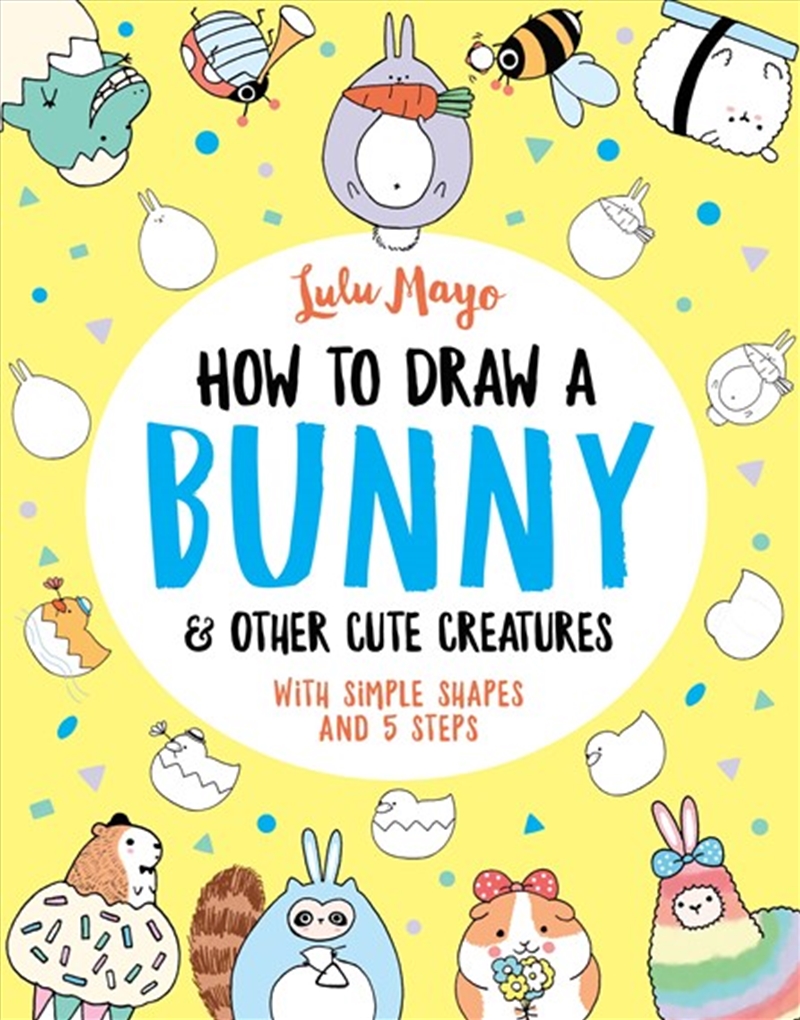 How to Draw a Bunny and other Cute Creatures (How to Draw Really Cute Creatures, 4)/Product Detail/Crafts & Handiwork