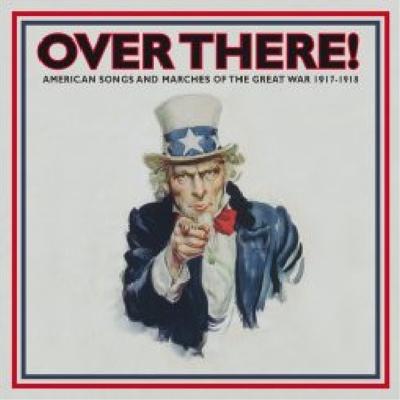 Over There! American Songs and Marches Of The Great War 1917-1918 , Vol. 1/Product Detail/World