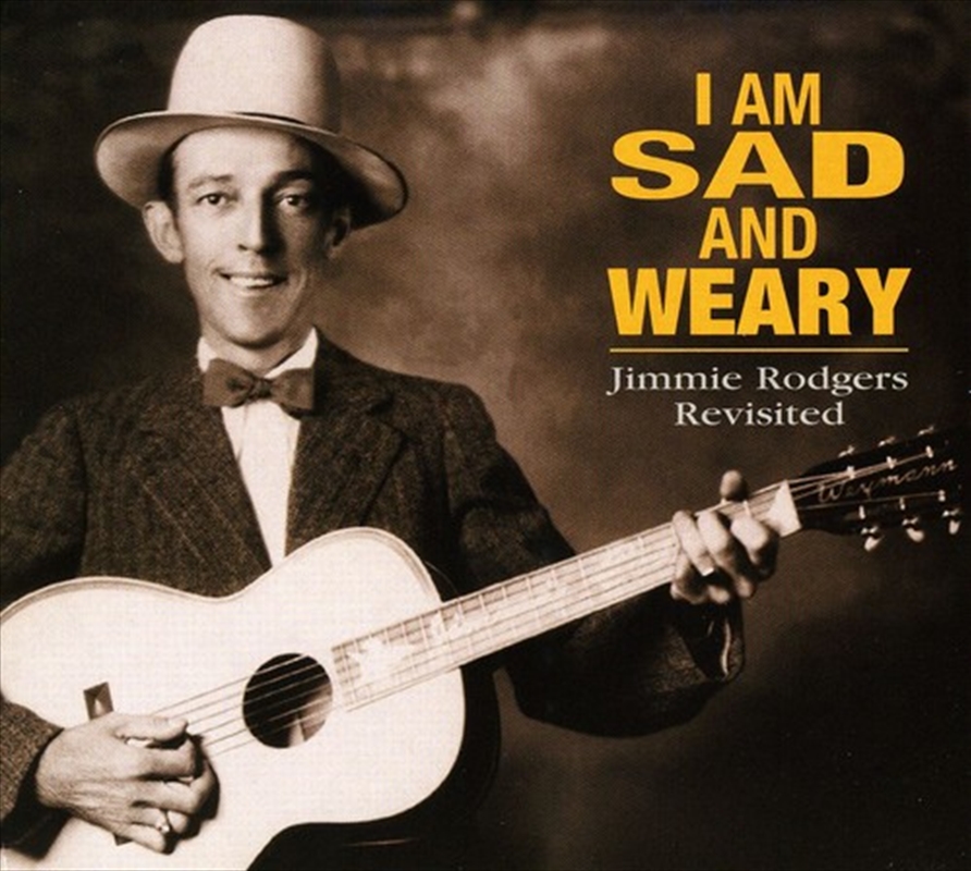 I Am So Sad & Weary- Jimmie Rodgers Revisited/Product Detail/Country