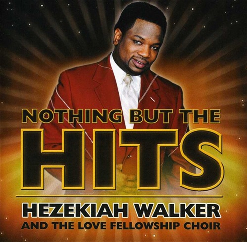Nothing But The Hits- Hezekiah Walker & Love Fellowship Crusade Choir/Product Detail/Soul