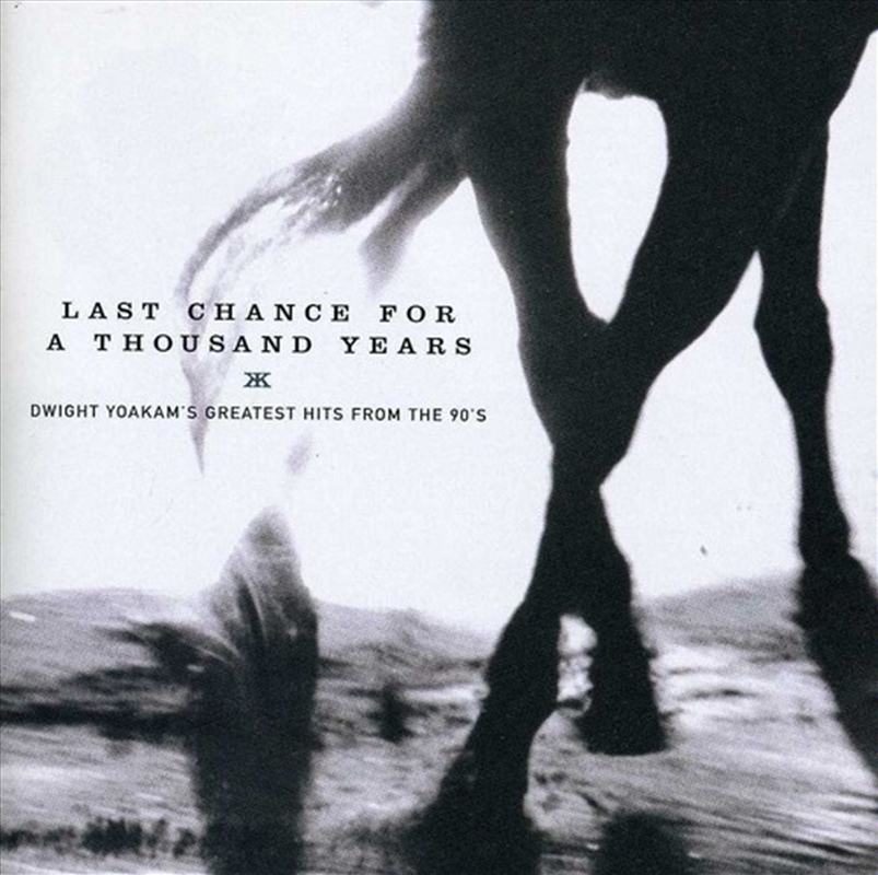 Last Chance For A Thousand Years- Dwight Yoakam's Greatest Hits FromThe 90's/Product Detail/Country