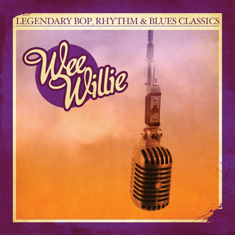 Legendary Bop Rhythm & Blues Classics- Wee Willie/Product Detail/R&B
