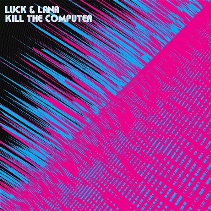 Luck & Lana Kill the Computer/Product Detail/Hip-Hop