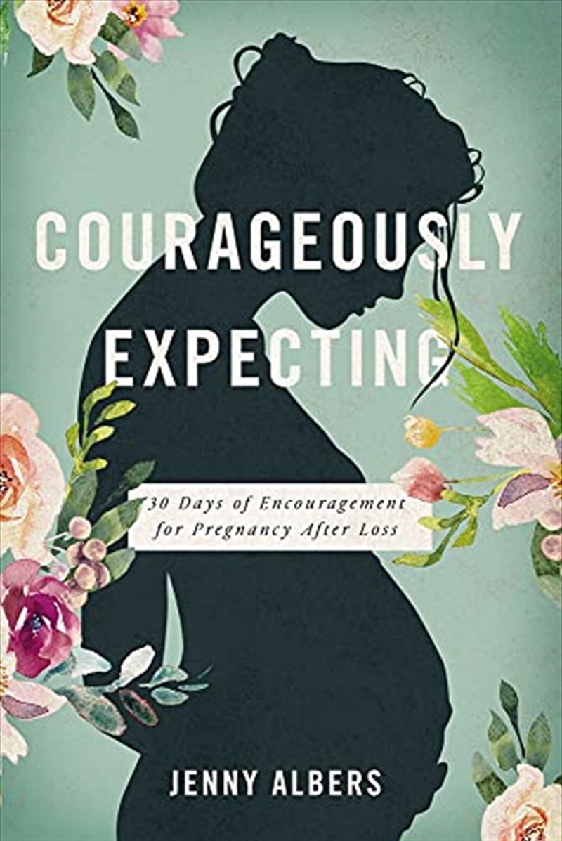 Courageously Expecting: 30 Days of Encouragement for Pregnancy After Loss./Product Detail/Family & Health