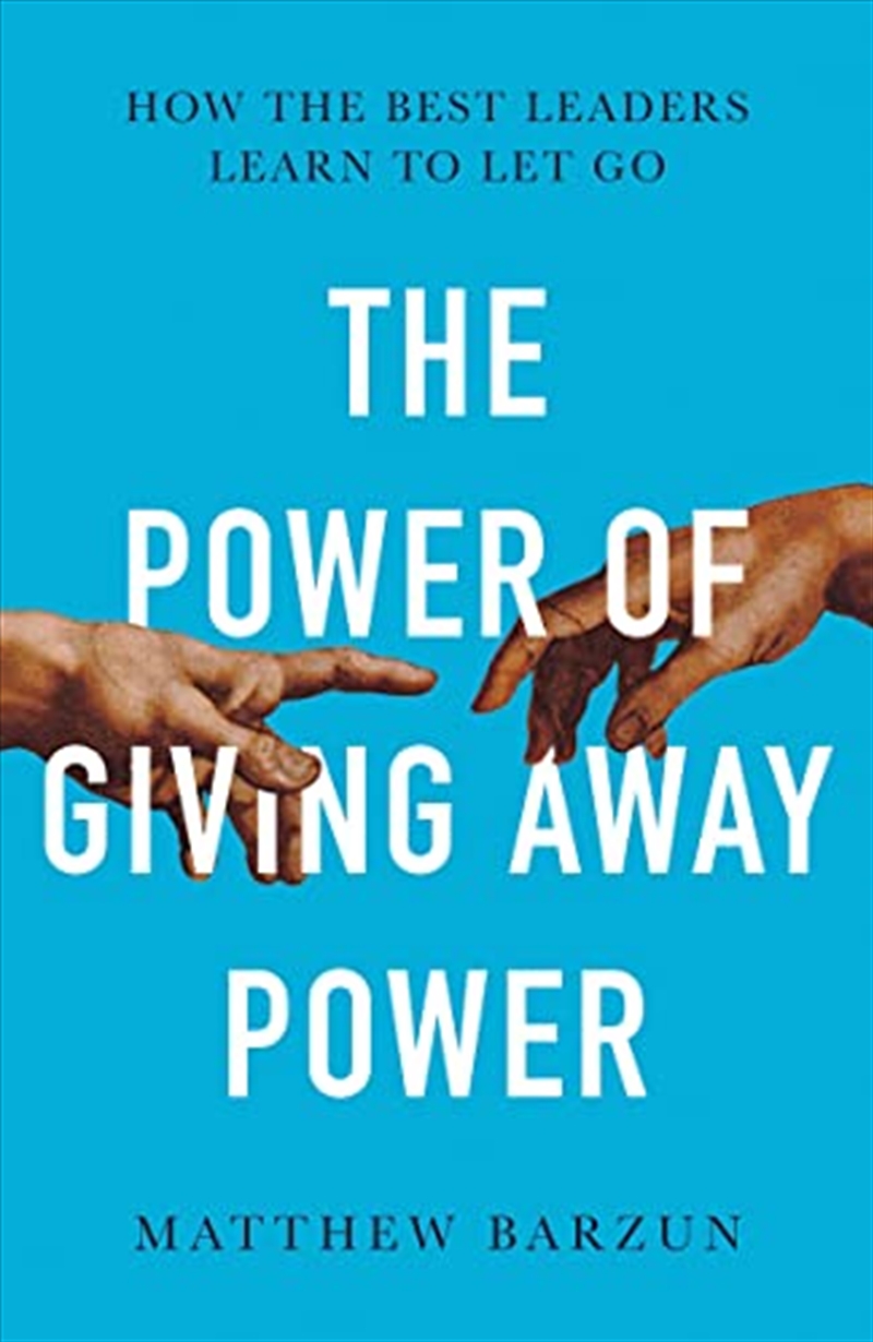 The Power of Giving Away Power: How the Best Leaders Learn to Let Go/Product Detail/Business Leadership & Management