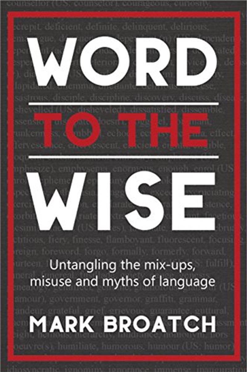 Word to the Wise: Untangling the mix-ups, misuse and myths of language/Product Detail/Non Fiction Books