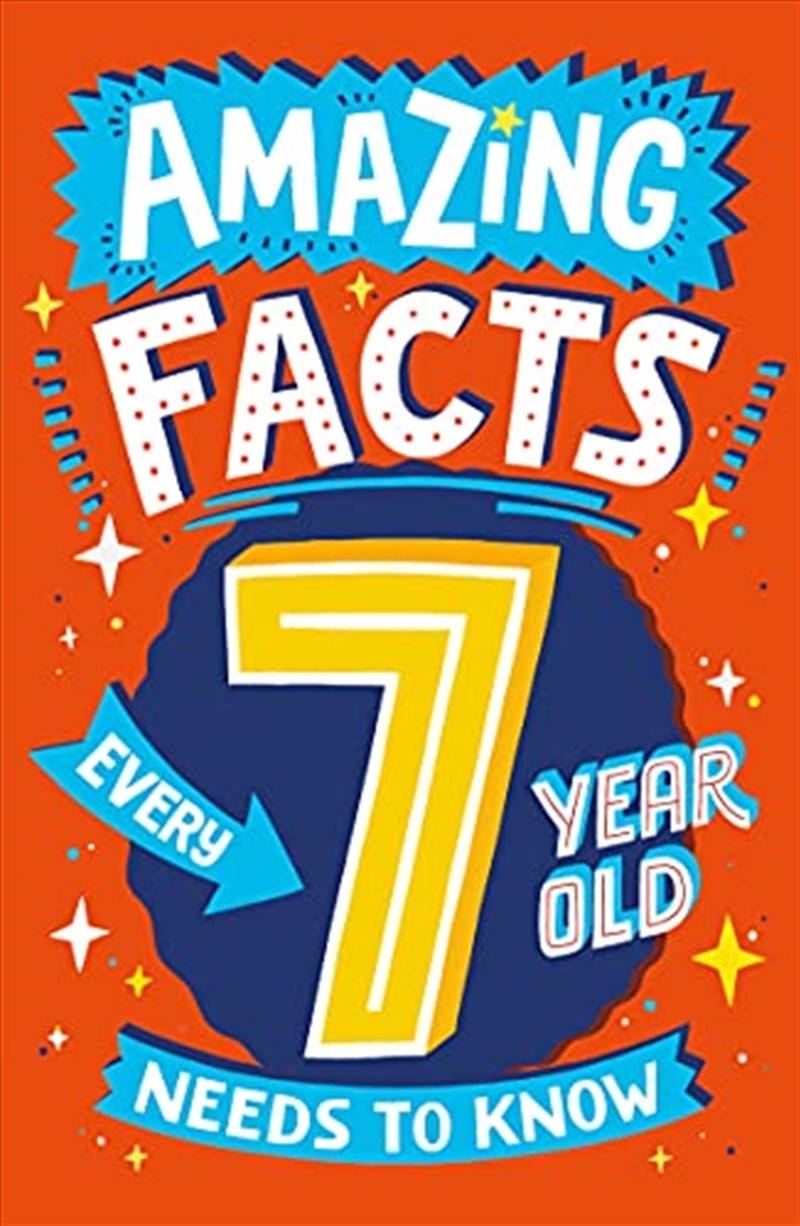 Amazing Facts Every 7 Year Old Needs to Know: A brilliant book of bitesize facts that will get kids/Product Detail/Childrens