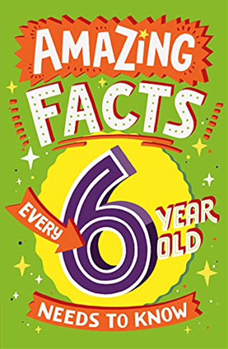 Amazing Facts Every 6 Year Old Needs to Know: A brilliant book of bitesize facts that will get kids/Product Detail/Childrens