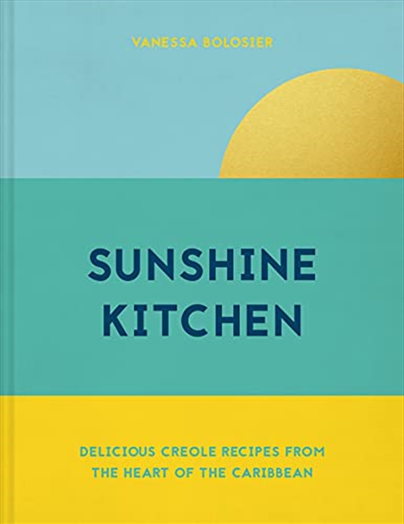 Sunshine Kitchen: Delicious Creole recipes from the heart of the Caribbean/Product Detail/Recipes, Food & Drink