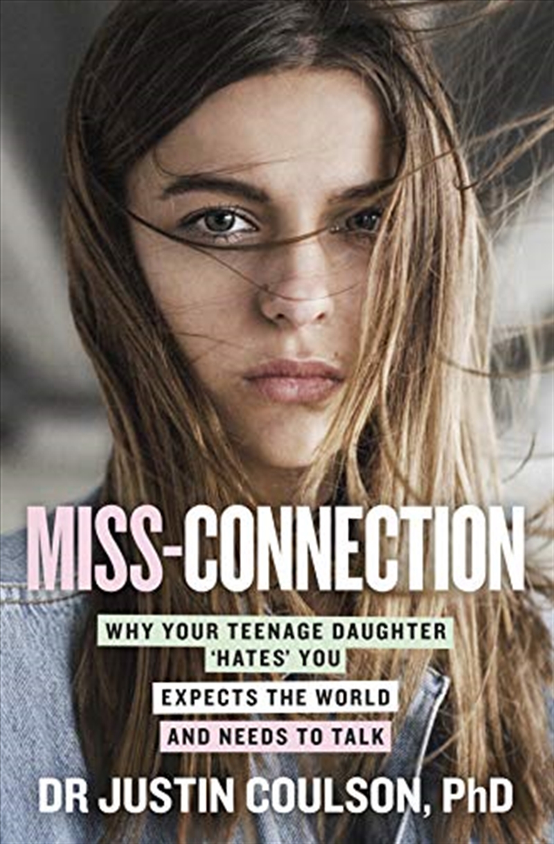 Miss-connection: Why Your Teenage Daughter 'Hates' You, Expects the World and Needs to Talk/Product Detail/Family & Health