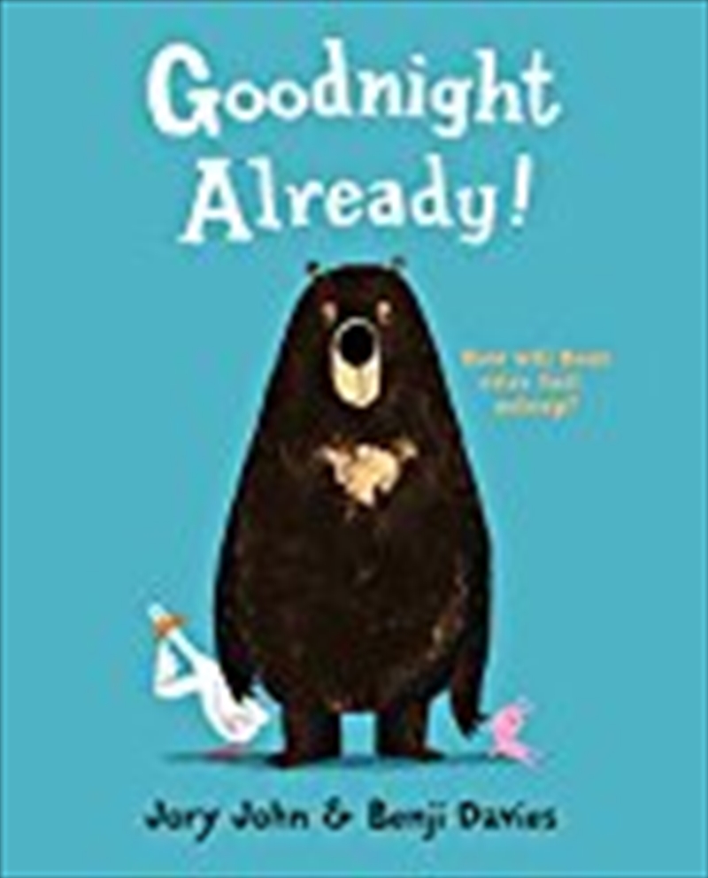 GOODNIGHT ALREADY! PB/Product Detail/Early Childhood Fiction Books