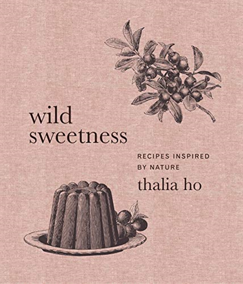 Wild Sweetness: Recipes Inspired by Nature/Product Detail/Recipes, Food & Drink