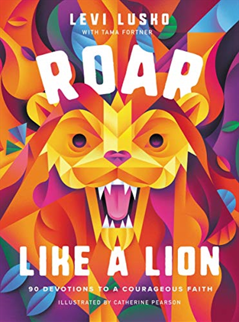 Roar Like a Lion: 90 Devotions to a Courageous Faith/Product Detail/Childrens