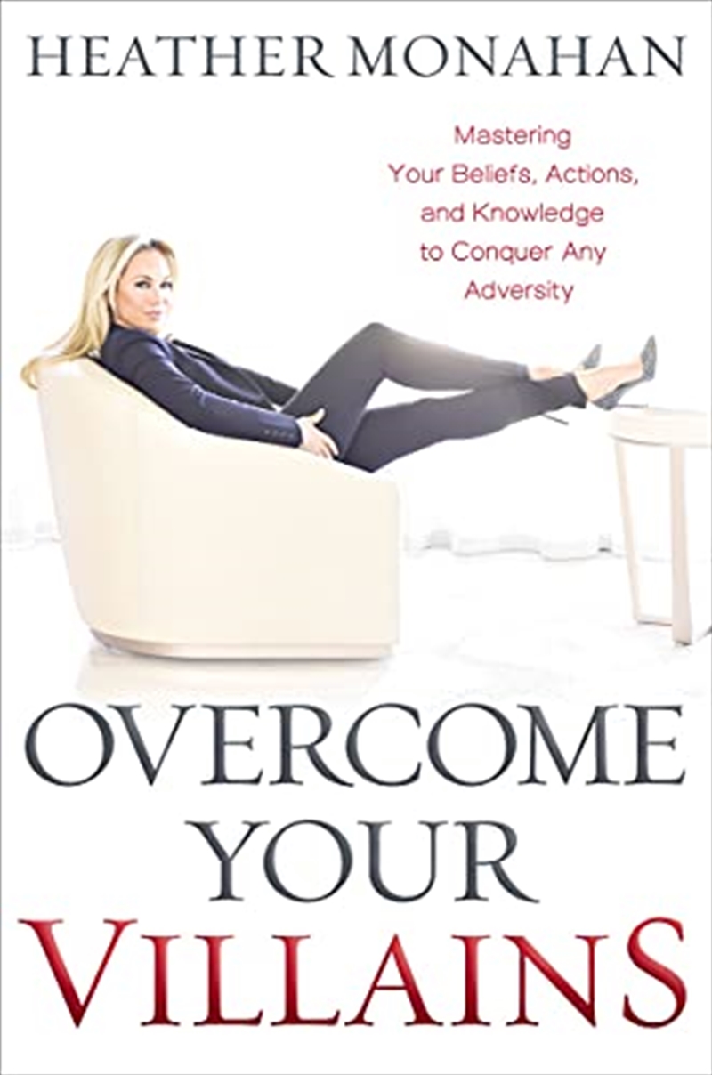 Overcome Your Villains: Mastering Your Beliefs, Actions, and Knowledge to Conquer Any Adversity/Product Detail/Business Leadership & Management