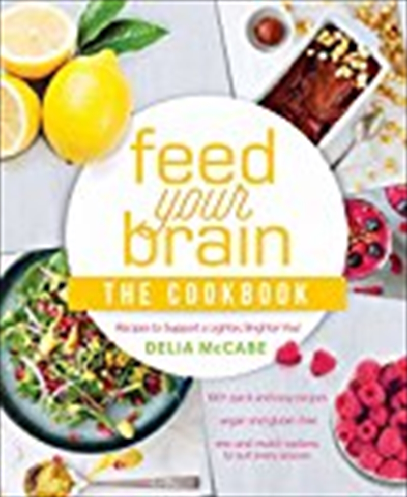 Feed Your Brain: The Cookbook: Recipes to support a lighter, brighter you!/Product Detail/Recipes, Food & Drink