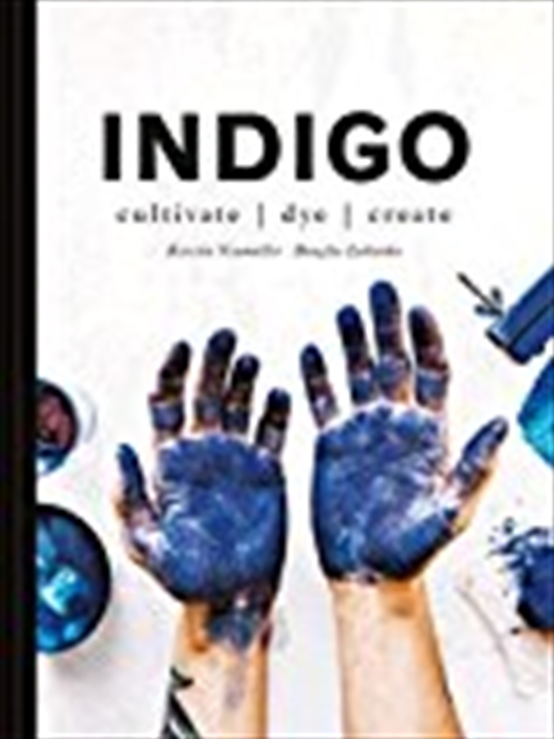 Indigo: Cultivate, Dye, Create/Product Detail/Crafts & Handiwork