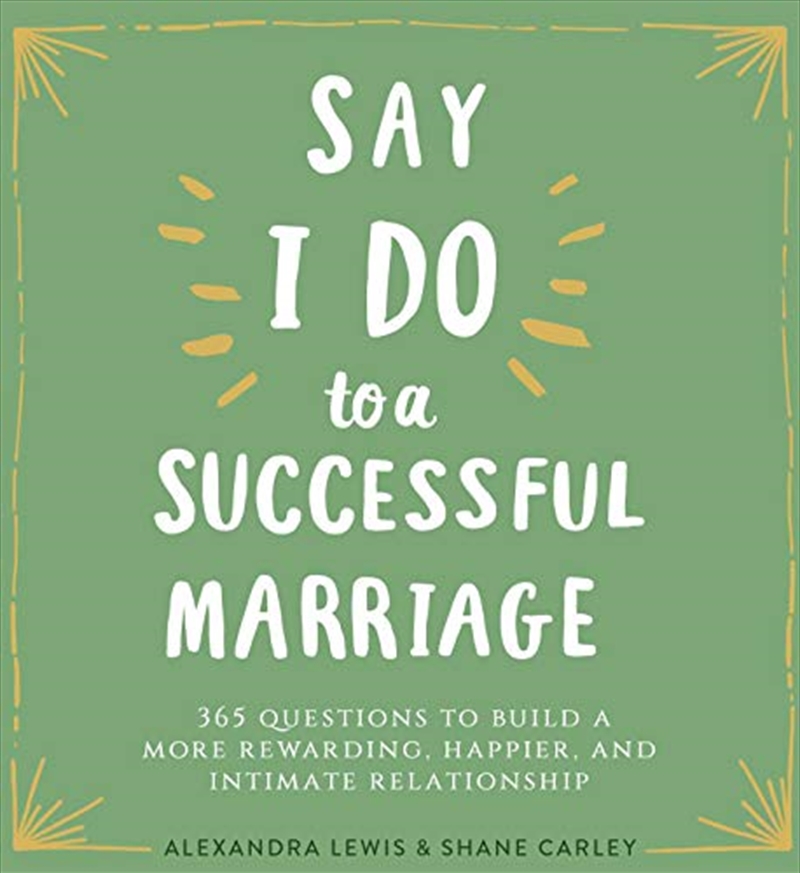 Say "I Do" to a Successful Marriage: 365 Questions to Build a More Rewarding, Happier, and Intimate/Product Detail/Adult Books