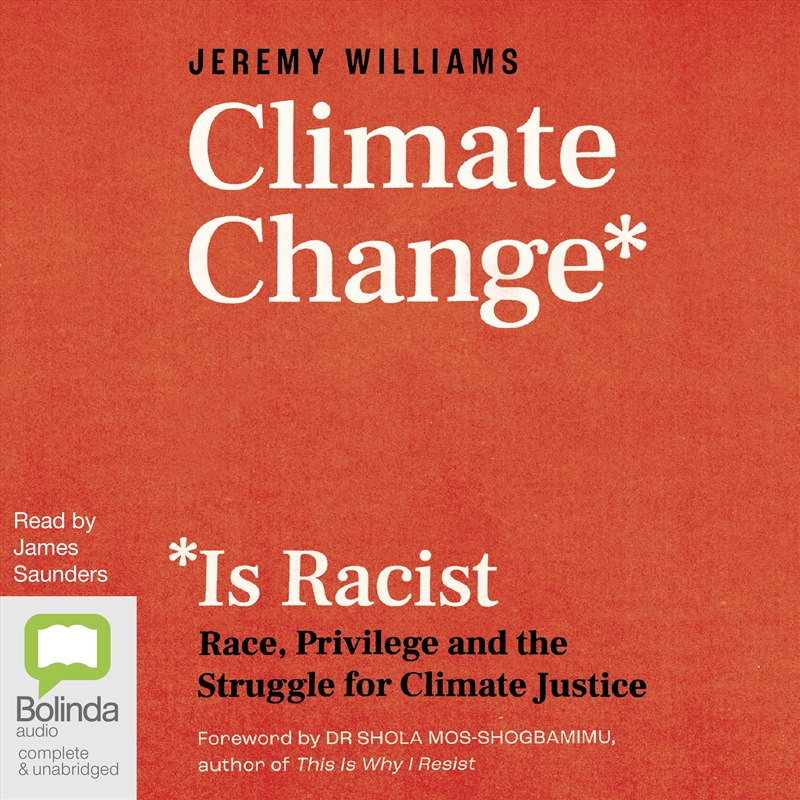 Climate Change Is Racist Race, Privilege and the Struggle for Climate Justice/Product Detail/Politics & Government