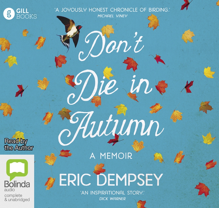 Don’t Die in Autumn The Magic and Madness of a Life for the Birds/Product Detail/True Stories and Heroism