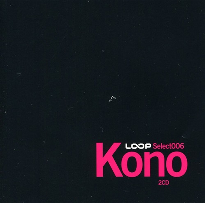 Loop Select 006: Kono/Product Detail/World