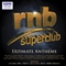 Rnb Superclub Ultimate Anthems
