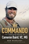 Commando: The Life And Death Of Cameron Baird, VC, MG
