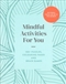 Mindful Activities For You