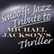Smooth Jazz Tribute To Michael Jackson
