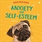 Anxiety and Self-Esteem