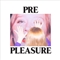 Pre Pleasure - (SIGNED COPY)